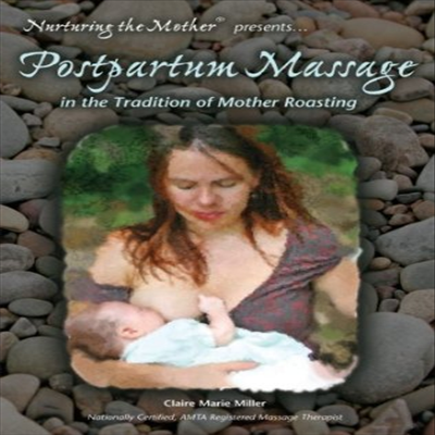 Claire Marie Miller: Postpartum Massage - In The Tradition Of Mother Roasting (클레어 마리 밀러: 포스트파럼 마사지)(지역코드1)(한글무자막)(DVD)