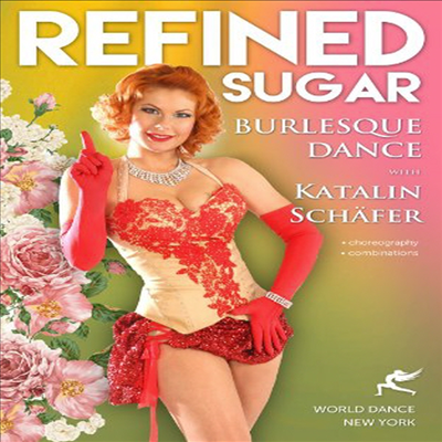 Refined Sugar: Burlesque Dance With Katalin Schafer (리파인드 슈가: 벌레스크 댄스 위드 카탈린 쉐이퍼)(한글무자막)(한글무자막)(DVD)