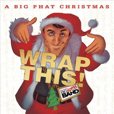 Gordon Goodwin&#39;s Big Phat Band - A Big Phat Christmas Wrap This! (CD)