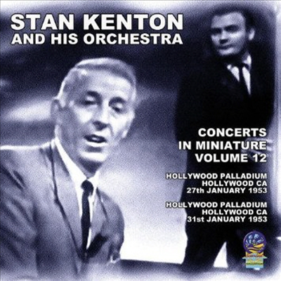 Stan Kenton &amp; His Orchestra - Concerts In Miniature Volume 12 (CD)