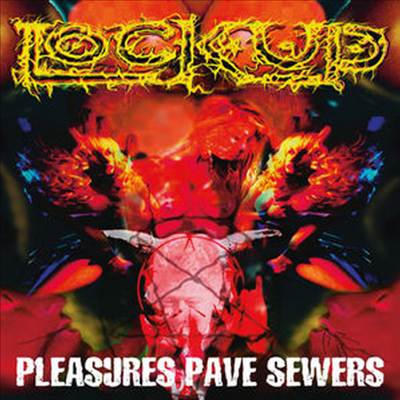 Lock Up - Pleasures Pave Sewers (CD)