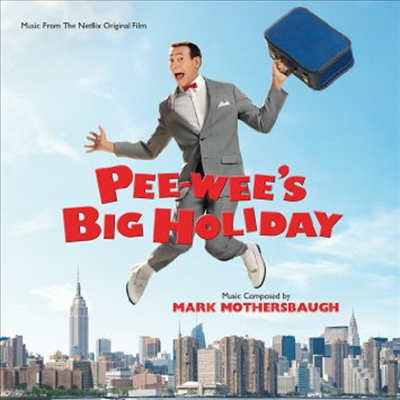 Mark Mothersbaugh - Pee-wee&#39;s Big Holiday (피-위스 빅 홀리데이) (Soundtrack)