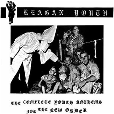 Reagan Youth - The Complete Youth Anthems For The New Order (2CD+2 7inch Single LP)