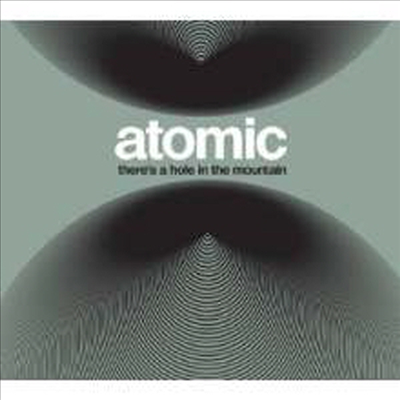 Atomic - There's A Hole In The Mountain (Digipack)(CD)