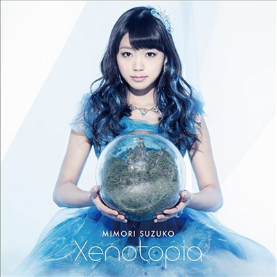 Mimori Suzuko (미모리 스즈코) - Xenotopia (CD+DVD) (초회한정반)