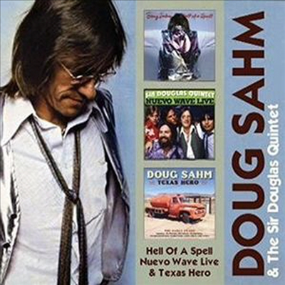 Doug Sahm & The Sir Douglas Quintet - Hell Of A Spell / Nuevo Wave Live / Texas Hero (2CD)