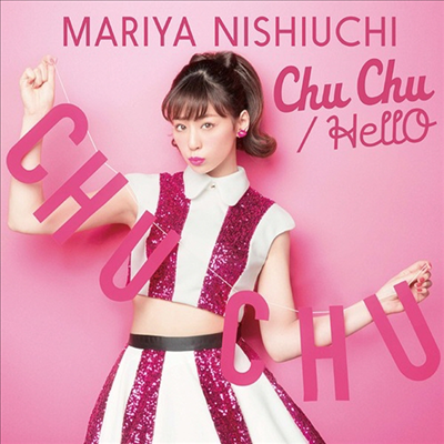 Nishiuchi Mariya (니시우치 마리야) - Chu Chu / Hello (CD+DVD) (초회생산한정반)