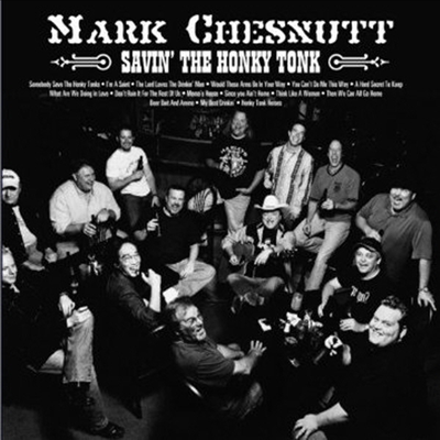 Mark Chesnutt - Savin&#39; The Honky Tonk (CD)