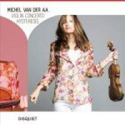 미셸 반데르아: 바이올린 협주곡 &amp; 히스테리시스 (Michael van der Aa: Violin Concerto &amp; Hysteresis)(CD) - Janine Jansen