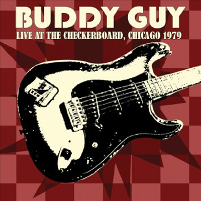 Buddy Guy - Live At The Checkerboard Lounge 1979 (CD)