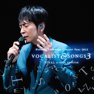 Tokunaga Hideaki (토쿠나가 히데아키) - Concert Tour 2015 Vocalist &amp; Songs 3 Final At Orix Theater (2CD)