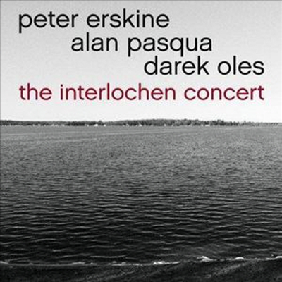 Peter Erskine/Alan Pasqua/Darek Oles - Interlochen Concert (Digipack)