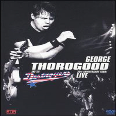 George Thorogood &amp; The Destroyers - 30th Anniversary Tour: Live (지역코드1)(DVD)(2004)