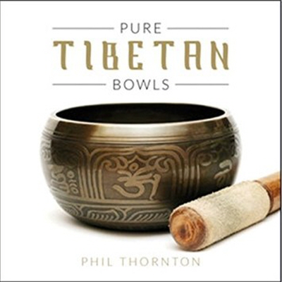 Phil Thornton - Pure Tibetan Bowls (CD)