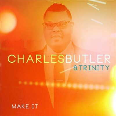 Charles Butler &amp; Trinity - Make It (CD)