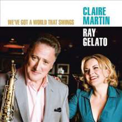 Claire Martin &amp; Ray Gelato - We&#39;ve Got A World That Swings (Digipack)(CD)