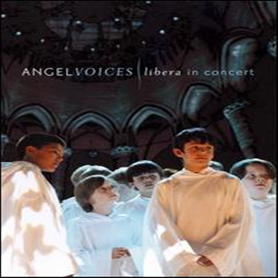 천사의 목소리: 리베라 콘서트 (Angel Voices: Libera In Concert) (DVD)(2007) - Libera