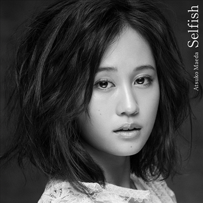 Maeda Atsuko (마에다 아츠코) - Selfish (CD+DVD) (Type B)