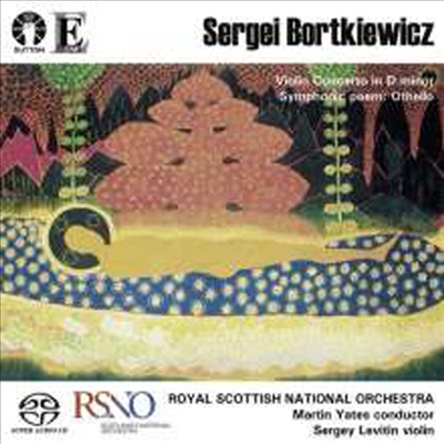 보르트키에비치: 비이올린 협주곡, 교향시 '오델로' (Bortkiewicz: Violin Concerto, Symphonic Poem 'Shakespeare's Othello' Op.19) (SACD Hybrid) - Sergey Levitin