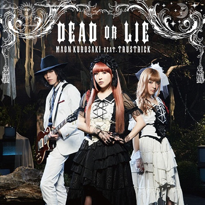 Kurosaki Maon (쿠로사키 마온) - Dead Or Lie (CD+Blu-ray) (초회한정반)