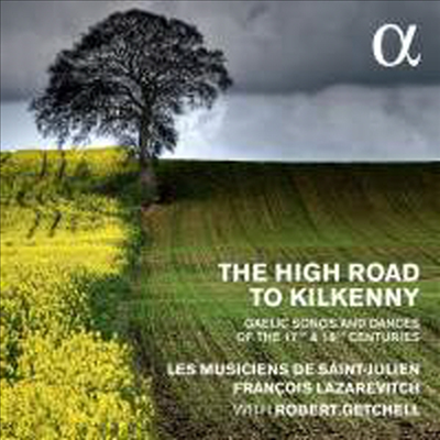 킬케니로 가는 길 - 17 &amp;18세기 아일랜드의 노래와 춤곡 (The High Road to Kilkenny - Gaelic Songs and Dances from the 17th and 18th Centuries)(CD) - Francois Lazarevitch