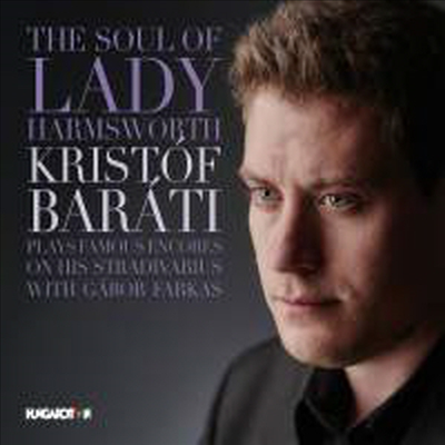 유명 바이올린 앙코르곡 - 함스워스 부인의 영혼 (The Soul of Lady Harmsworth - Famous Encores for Violin)(CD) - Kristof Barati