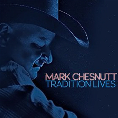 Mark Chesnutt - Tradition Lives (Digipak)(CD)