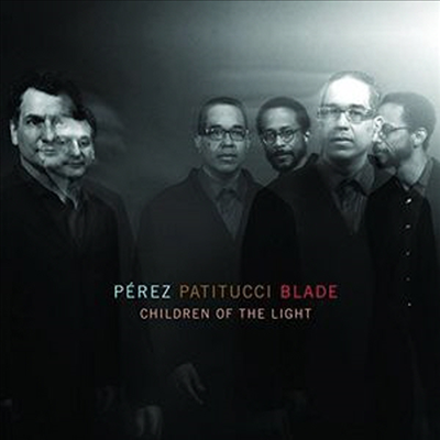 Perez Patitucci Blade(Danilo Perez John Patitucci Brian Blade) - Children Of The Light (Digipack)(CD)