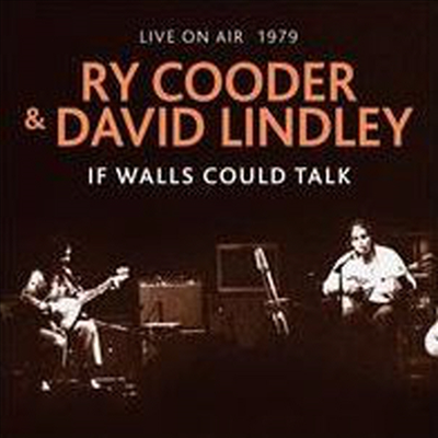 Ry Cooder / David Lindley - If Walls Could Talk: Live On Air 1979 (CD)