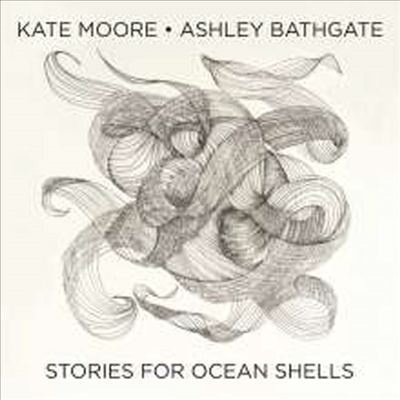 케이트 무어: 바다 조개 이야기 (Kate Moore: Stories For Ocean Shells)(CD) - Ashley Bathgate