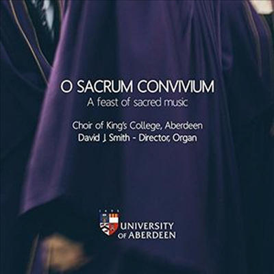 아버딘킹스 칼리지 합창단 - 오, 거룩한 잔치여 (Choir Of Kings College Aberdeen - O Sacrum Convivium)(Digipack)(CD) - Choir Of Kings College Aberdeen