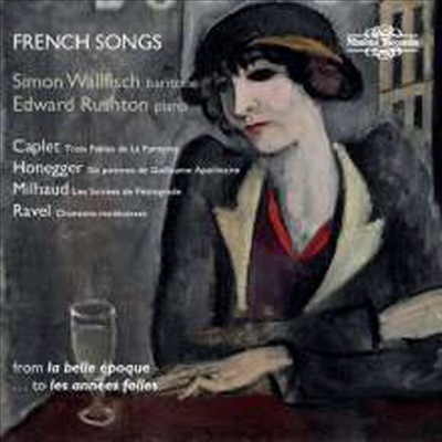 카프레, 오네거, 미요, 라벨 - 프랑스 가곡집 (Simon Wallfisch - French Songs)(CD) - Simon Wallfisch