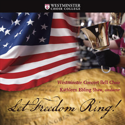 웨스트민스터 콘서트 벨 합창단 - 미국의 합창곡집 (Westminster Concert Bell Choir - Let Freedom Ring!)(CD) - Westminster Concert Bell Choir