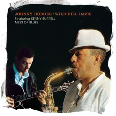 Johnny Hodges/Wild Bill Davis - Mess of Blues-Featuring Kenny Burrell (Remastered)(CD)
