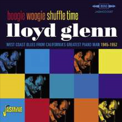 Lloyd Glenn - Boogie Woogie Shuffle Time - West Coast Blues from California&#39;s Greatest Piano Man 1945-1952 (CD)