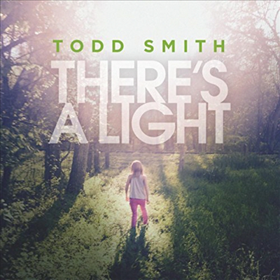 Todd Smith - There&#39;s A Light (CD)