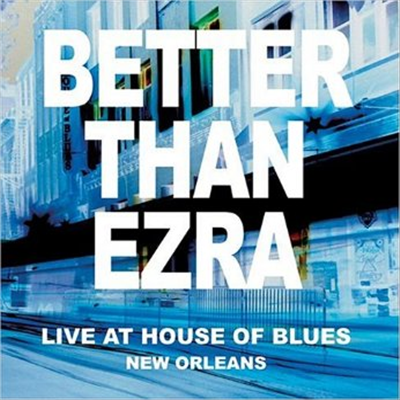 Better Than Ezra - Live In New Orleans At House Of Blues