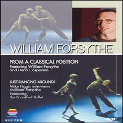 From a Classical Position / Just Dancing Around - William Forsyth (지역코드1)(DVD)(2007) - William Forsythe