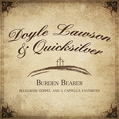 Doyle Lawson &amp; Quicksilver - Burden Bearer (CD)