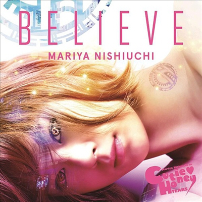 Nishiuchi Mariya (니시우치 마리야) - Believe (Cutie Honey -Tears-반)(CD)