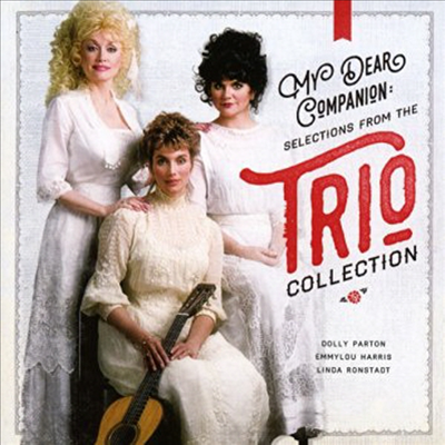 Dolly Parton, Linda Ronstadt &amp; Emmylou Harris - My Dear Companion: Selections From The Trio Collection (CD)