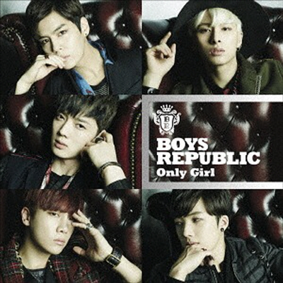 소년공화국 (Boys Republic) - Only Girl (CD+DVD) (초회한정반 A)