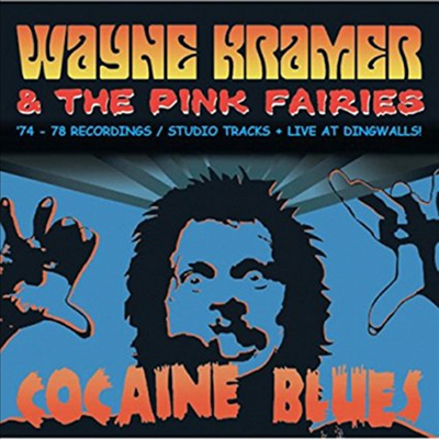 Wayne Kramer & The Pink Fairies - Cocaine Blues (74-78 Recordings/Studio Tracks + Live At Dingwalls)(CD)