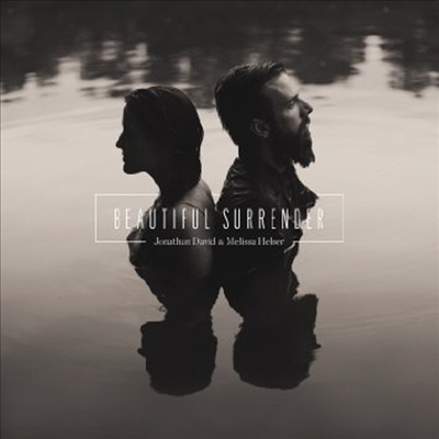 Jonathan David & Melissa Helser - Beautiful Surrender