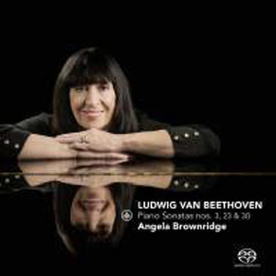 베토벤: 피아노 소나타 3번, 23번 '열정' & 30번 (Beethoven: Piano Sonata No.3, 23 'Appassionata' & 30) (SACD Hybrid) - Angela Brownridge