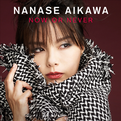 Aikawa Nanase (아이카와 나나세) - Now Or Never (CD+DVD)