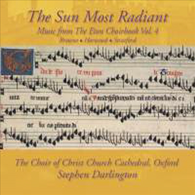 가장 빛나는 음악 - 르네상스 이튼 합창곡 4집 (The Sun Most Radiant - Music from the Eton Choirbook Vol.4)(CD) - Stephen Darlington