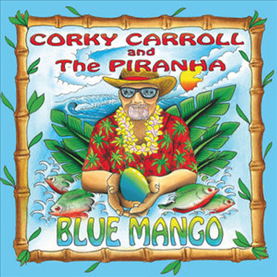 Corky Carroll &amp; The Piranha - Blue Mango (CD)