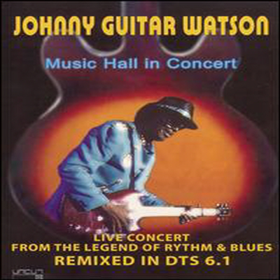 Johnny Guitar Watson - Music Hall In Concert: Live Concert From The Legend Of Rythm & Blues (지역코드1)(DVD)(2006)