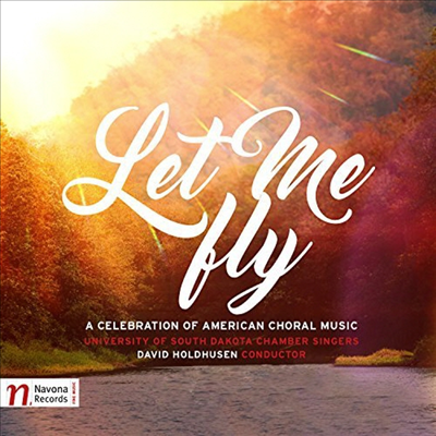 University of South Dakota Chamber Singers - Let Me Fly: A Celebration of Choral Music (CD)